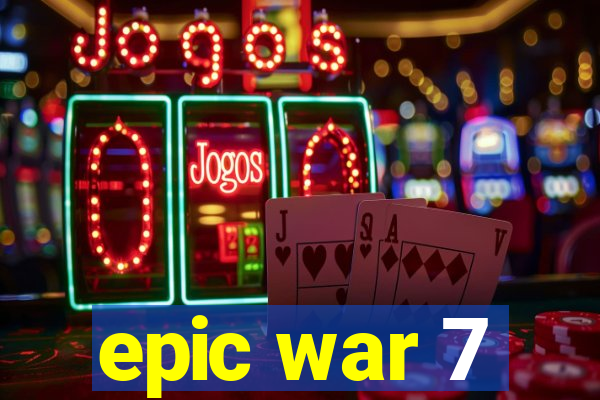 epic war 7